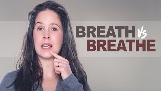 Breath vs Breathe – Pronunciation and Grammar [upl. by Baggott407]