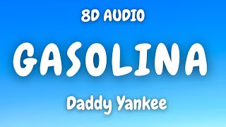 Daddy Yankee  Gasolina 8D AUDIO 🎧 [upl. by Maziar613]