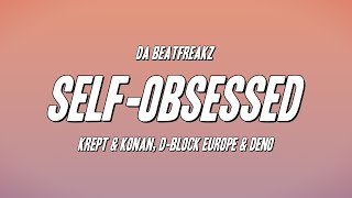 Da Beatfreakz  SelfObsessed ft Krept amp Konan DBlock Europe amp Deno Lyrics [upl. by Boynton264]