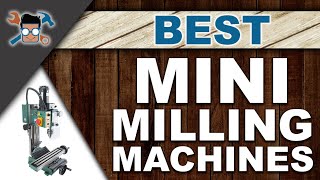 Best Mini Milling Machines 🗜 The Complete Buyer’s Guide  Woodwork Advice [upl. by Nilya]