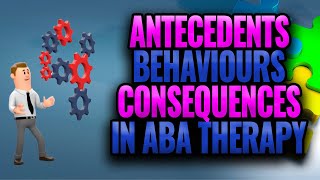 Antecedents Behaviours Consequences in ABA Therapy 2021 [upl. by Camfort]