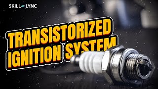 Transistorized Ignition System  SkillLync [upl. by Feenah]