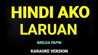 HINDI AKO LARUAN IMELDA PAPIN KARAOKE VERSION [upl. by Ebbie]