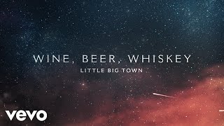 Little Big Town  Wine Beer Whiskey Official Audio [upl. by Odnanreh]