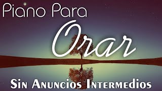 PIANO PARA ORAR amp MEDITAR SIN ANUNCIOS INTERMEDIOS Música Cristiana Instrumental  Dios De Amor [upl. by Ear]