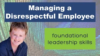 Managing a Disrespectful Employee [upl. by Hertz]