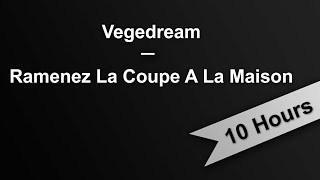 RAMENEZ LA COUPE A LA MAISON  Vegedream 10 Hours On Repeat [upl. by Onaicram806]