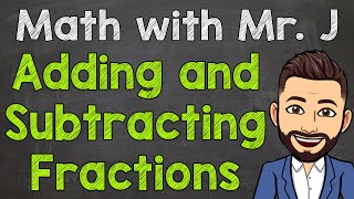 Adding and Subtracting Fractions  How to Add and Subtract Fractions Step by Step [upl. by Eiramyllek822]