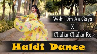 Haldi Dance  Wohi Din Aa Gaya X Chalka Chalka Re  Haldi  Mehendi Mashup  Nisha  Dhadkan Group [upl. by Llenram]