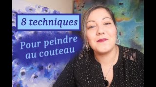 8 Techniques pour Peindre au Couteau [upl. by Sseb]