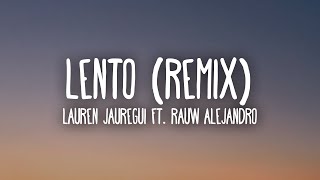 Lauren Jauregui Rauw Alejandro  Lento Remix LetraLyrics [upl. by Yelmene715]