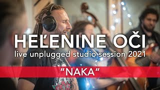 HEĽENINE OČI  NAKA  LIVE UNPLUGGED STUDIO SESSION 2021 [upl. by Aneer]