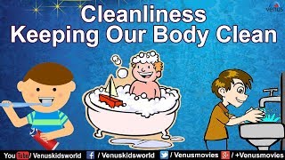 Cleanliness  Keeping Our Body Clean [upl. by Yddor]