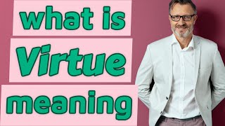 Virtue  Meaning of virtue [upl. by Elmira]