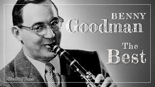 The Best Of Benny Goodman  The King Of Swing  Sing Sing Sing And All The Hits [upl. by Tteraj]