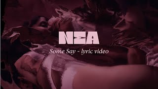 Nea  Some Say Lyric Video [upl. by Grimbal]