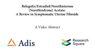 RelugolixEstradiolNorethisterone Norethindrone Acetate A Review in Symptomatic Uterine Fibr [upl. by Nnairb]