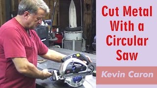 How to Cut Metal With A Circular Saw  Kevin Caron [upl. by Scibert]