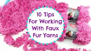 10 Tips For Working With Faux Fur Yarns [upl. by Salsbury]