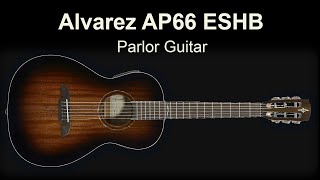 Alvarez AP66ESHB An Affordable Parlor Guitar [upl. by Leksehc626]