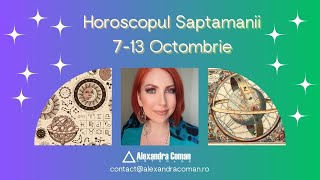 Horoscopul saptamanii 7  13 octombrie 2024  Alexandra Coman [upl. by Ricardama]