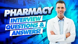 PHARMACY Interview Questions amp Answers How to PASS a PHARMACIST Job Interview [upl. by Ahsenyl]