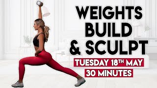 WEIGHTS BUILD amp SCULPT full body burn  30 minute Home Workout [upl. by Aihsatal]