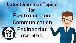 Top 15 Latest Seminar Topics for ECE  Electronics [upl. by Enayd]