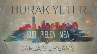 Burak Yeter  Sub Pielea Mea FtCarlas Dreams [upl. by Xuerd213]