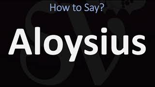 How to Pronounce Aloysius CORRECTLY [upl. by Nitsrek]