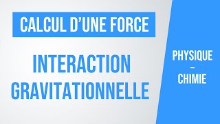 CALCUL dune FORCE dinteraction gravitationnelle  PhysiqueChimie collège lycée [upl. by Eceertal]