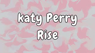 Katy Perry  Rise Lyrics [upl. by Etiuqal]