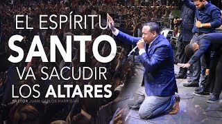 EL ESPIRITU SANTO VA SACUDIR LOS ALTARES  PASTOR JUAN CARLOS HARRIGAN [upl. by Notyep]