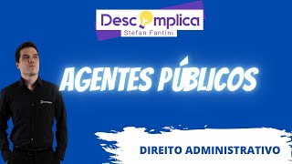 AGENTES PÃšBLICOS  CONCEITO E ESPÃ‰CIES  DESCOMPLICA STEFAN FANTINI [upl. by Anaet65]