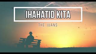 The Juans  Ihahatid Kita Lyric Video [upl. by Meyeroff]