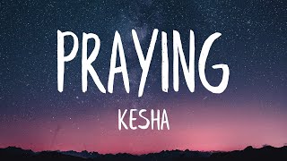 Kesha  Praying Lyrics Best Version [upl. by Tniassuot]