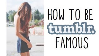 Tumblr Lessons HOW TO BE TUMBLR FAMOUS [upl. by Riggins764]