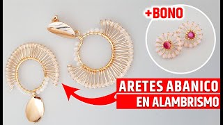 ARETES ABANICOS EN ALAMBRISMO  BONUS TUTORIAL CLASE NIVEL AVANZADO BISUTERIA CON ALAMBRE DIY [upl. by Sesiom517]