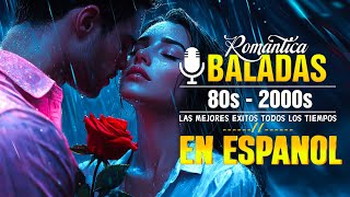 CLASICOS LATINOS EN ESPAÑOL DE LOS 80 Y 90 MIX ♪ღ♫ Las 100 Mejores Baladas Romanticas De Todos [upl. by Jaquelyn619]