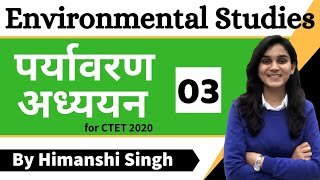 Target CTET2020  Environmental Studies EVS by Himanshi Singh  Class03 [upl. by Nawek]